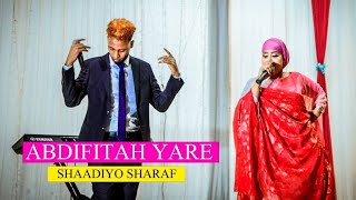 SHAADIYO SHARAF & ABDIFITAH YARE | LIVE ON STAGE | 2023