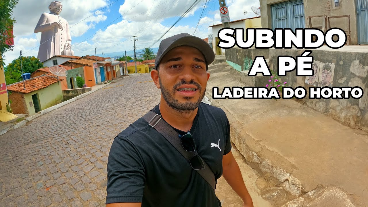 Subindo a Ladeira do Horto a PÉ em Juazeiro do Norte - Mostrei toda Experiência