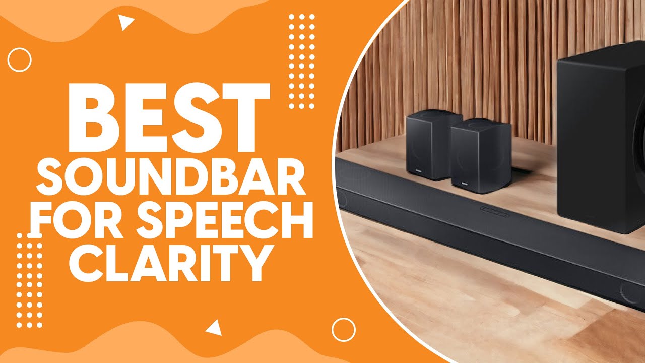 Best Soundbar for Speech Clarity in 2024 Clear Audio for Every Word
