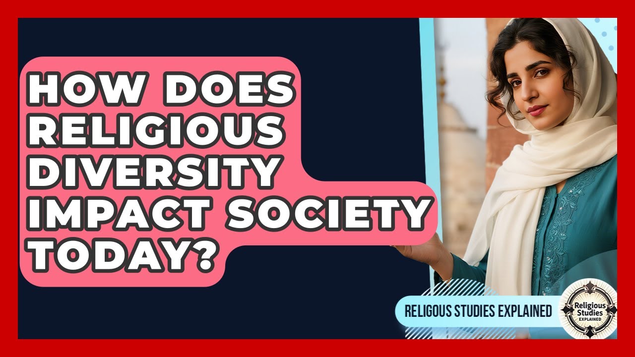 How Does Religious Diversity Impact Society Today? - Religious Studies Explained