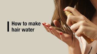 How to make hair water