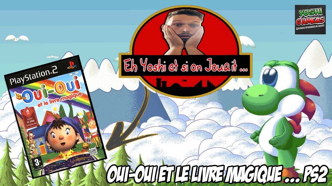 Eh yoshi et si on jouait ... Oui - Oui et le livre magique (noddy)  (ps2)