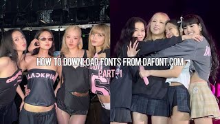 How to download fonts from dafont.com!..#blackpink#lisa#jisoo#jenniekim#rosé#shorts#foryou#blinks
