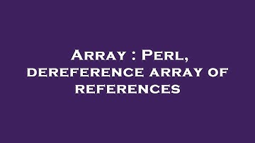 Array : Perl, dereference array of references