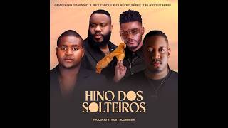 Hino dos solteiros Graciano Damásio x Ney Chiqui x Cláudio Fénix x Flaviouz Hirif