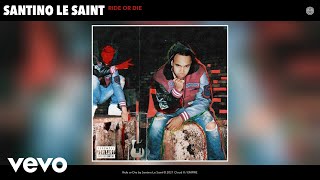 Video thumbnail of "Santino Le Saint - Ride or Die (Official Audio)"
