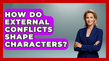 How Do External Conflicts Shape Characters? - Literary Icons