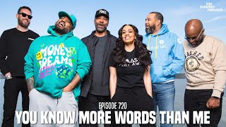 The Joe Budden Podcast Episode 720 | You Know More Words That Me