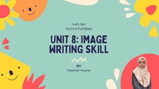 [TCH41210] Full Blast Form 4 Unit 8: Image | Writing Skill