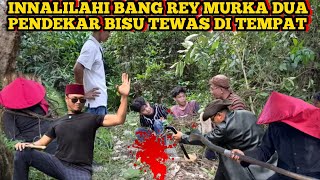 Bang Rey Terbarubang Rey Murka Tebas Kepala Dua Pendekar Bisu Sdanai Tewas 