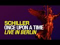 SCHILLER: „Once Upon A Time“ // Live in Berlin // From the album „Summer in Berlin“