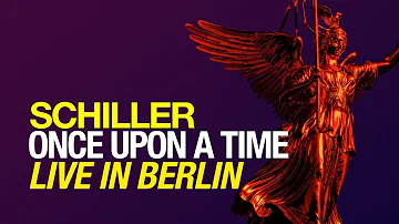 SCHILLER: „Once Upon A Time“ // Live in Berlin // From the album „Summer in Berlin“