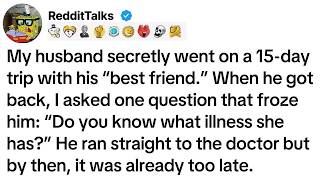 Information My husband secretly went on a 15 day trip with his “best friend ” When he got back, I asked Update