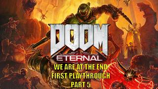 We are at the END! | Doom Eternal | First playthrough | Part 5