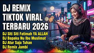 Dj Remix Tiktok Viral Terbaru 2026  Siti Siti Fatimah Gadis Kalimantan Atur Saja Tuhan