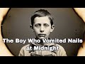 1877, Alabama, The Boy Who Vomited Nails Every Night at 12 Midnight  #story #horrorstories