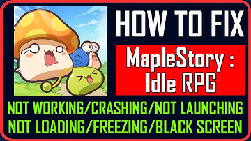 Fix MapleStory: Idle RPG Not Working/Crashing/Not Launching/Not Loading/Black Screen On Android