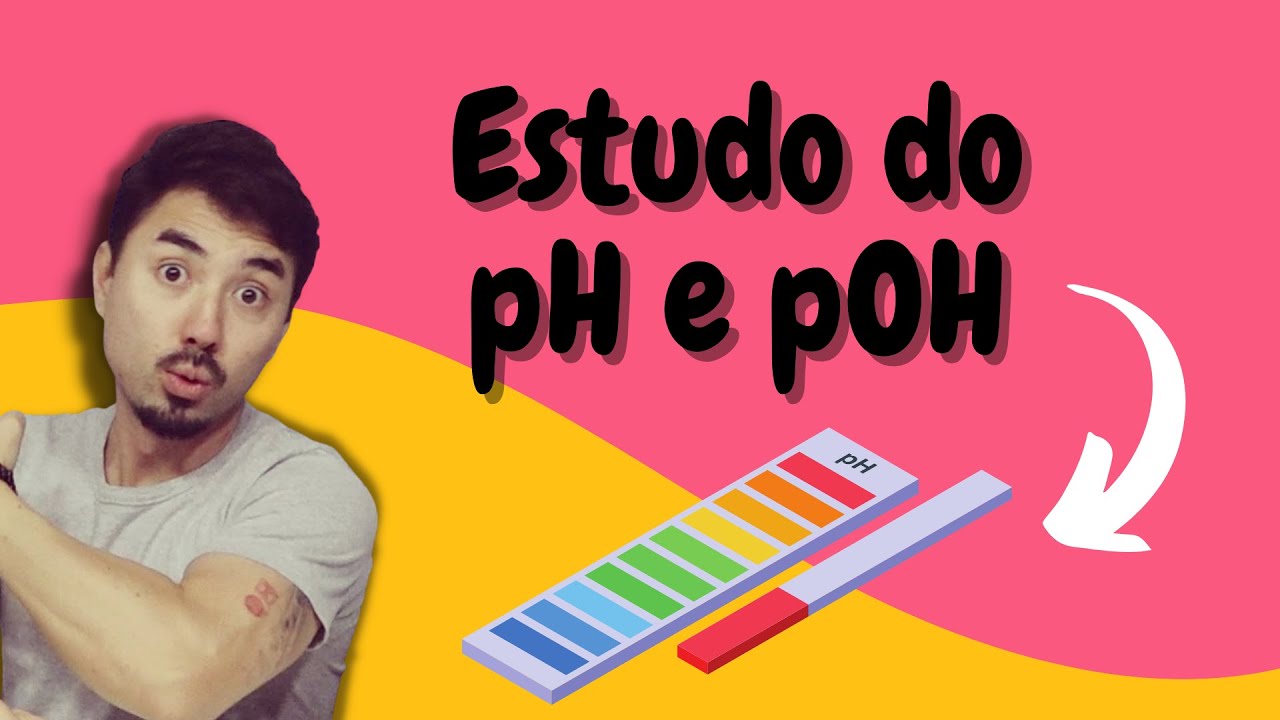 Estudo do pH e pOH