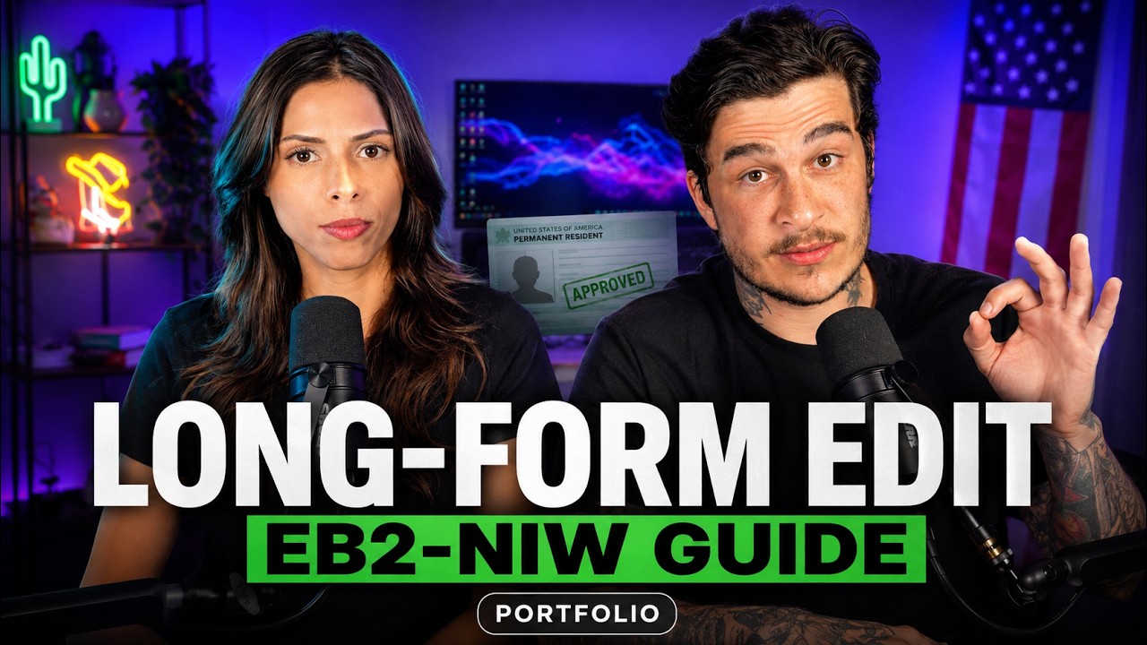 LONG-FORM Video Edit | EB2-NIW Green Card Guide