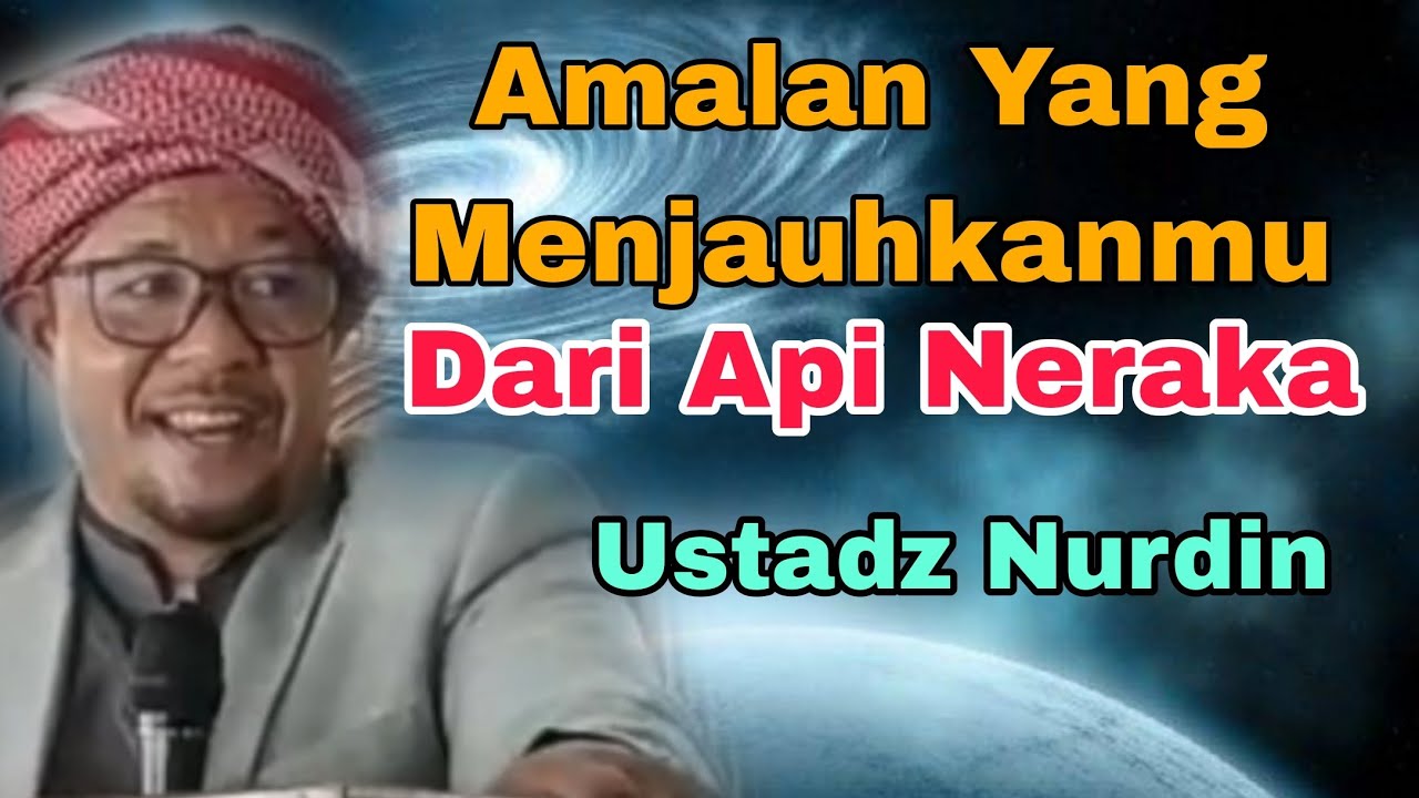 Amalan Menjauhkan Diri Dari Api Neraka/ Ceramah Ustadz Nurdin/ Ceramah Musthafawiyah