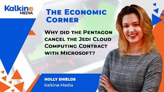 The Economic Corner | Why did the Pentagon cancel the Jedi Cloud Computing Contract with Microsoft
