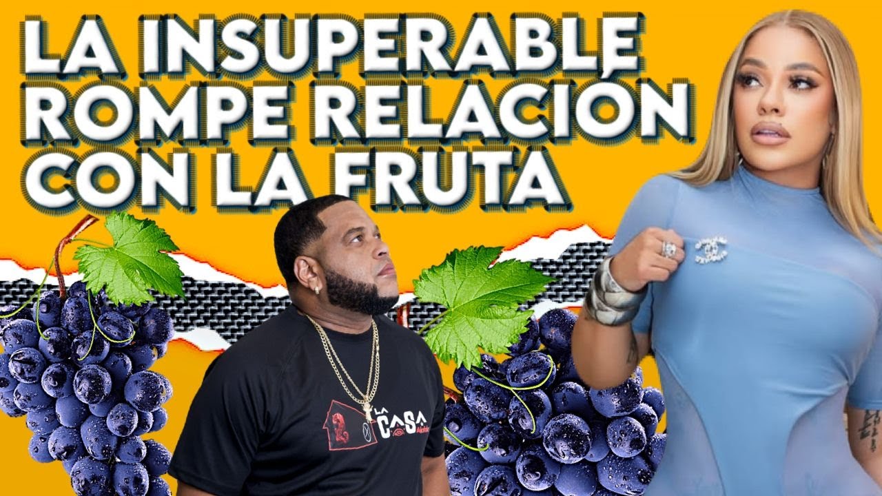 LA INSUPERABLE ROMPE RELACION CON LA FRUTA