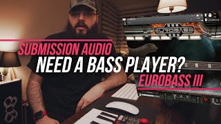 Need A Bass Player? | Submission Audio - EuroBass III | Review