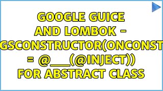 Google Guice and Lombok - @AllArgsConstructor(onConstructor = @__(@Inject)) for abstract class