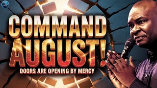 Command AUGUST with the Mercy That Opens Impossible Doors | Apostle Joshua Selman Command AUGUST with the Mercy That Opens Impossible Doors | Apostle Joshua Selman