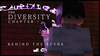 The Diversity Chapter 0 || Behind the scene