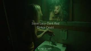 Steve Lacy-Dark Red (Türkçe Çeviri)