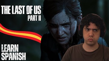 The Last of Us Part II 🥀 | Comprehensible Input Spanish Gameplay