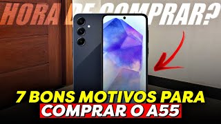 7 MOTIVOS PARA COMPRAR O GALAXY A55!