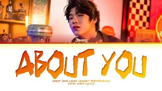 JIMMY About You (DMD LAND3 CONCERT) Lyrics [Color Coded Lyrics]