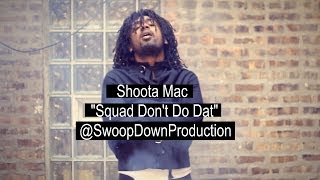 Shoota Mac Squad Dont Do Dat Shot By Demarkco Jones