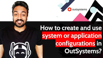 How to create and use system or application configurations in OutSystems?
