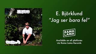 E. Björklund - Jag ser bara fel (Official Audio)