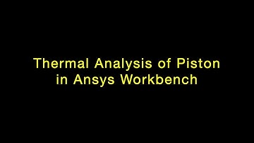 Thermal Analysis of Piston in Ansys Workbench