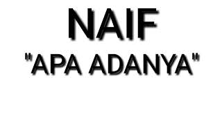 Lirik NAIF 'APA ADANYA'