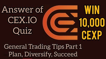 CEX.IO Quiz 7 Dec (General Trading Tips Part 1: Plan, Diversify, Succeed)(کوییز سکس آیو هفدهم آذر)