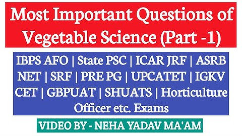 Important Questions of Vegetable Science/Olericulture|ICAR JRF, ASRB NET, SRF, ARS|Agriculture & GK