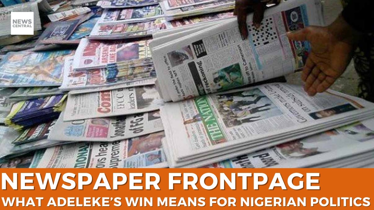 Newspaper Frontpage: What Adeleke’s Win Means for Nigerian Politics