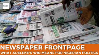Newspaper Frontpage: What Adeleke’s Win Means for Nigerian Politics screenshot 3
