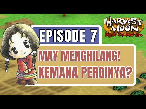MAY MENGHILANG? - HARVEST MOON BACK TO NATURE GAMEPLAY #7