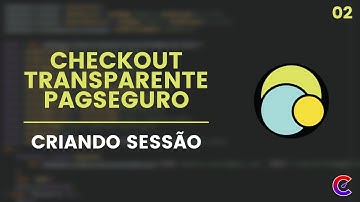 Checkout Transparente Pagseguro#02 - Criando sessão do pagseguro
