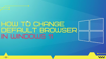 How to Change Default Web Browser in Windows 11 to  Chrome | Firefox