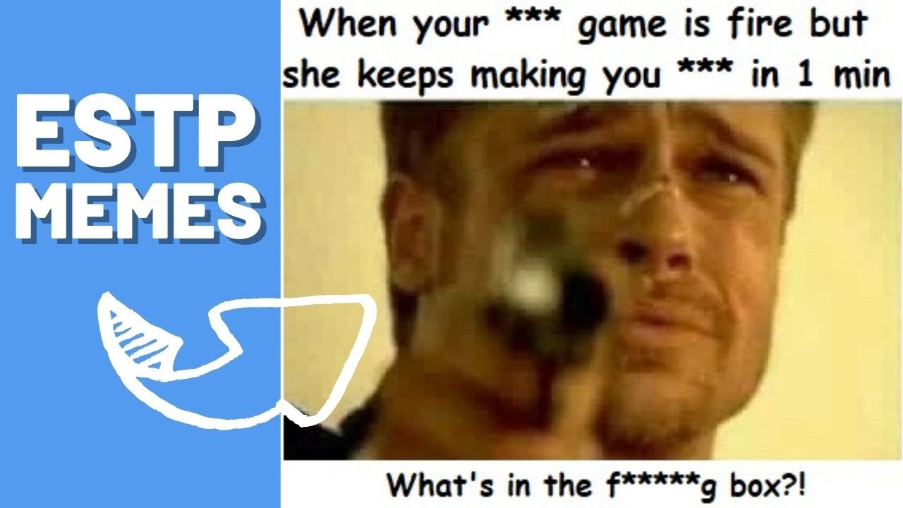 ESTP MEMES (Weirdly Accurate?!!)