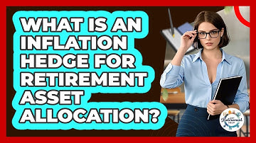 What Is An Inflation Hedge For Retirement Asset Allocation? - Get Retirement Help