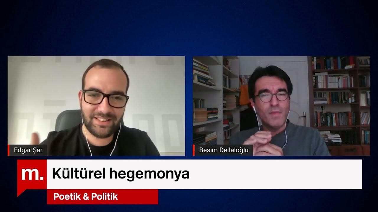 Poetik ve Politik (24): Kültürel hegemonya - Besim Dellaloğlu & Edgar Şar