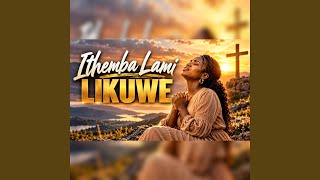 Ithemba Lami Likuwe